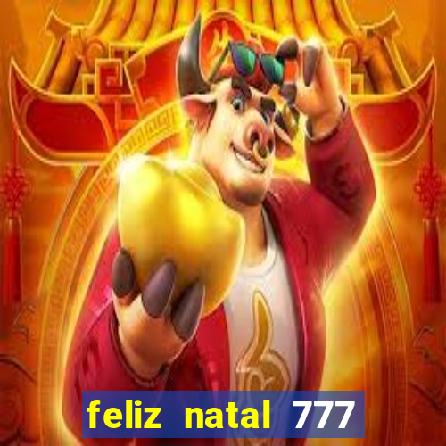 feliz natal 777 plataforma login